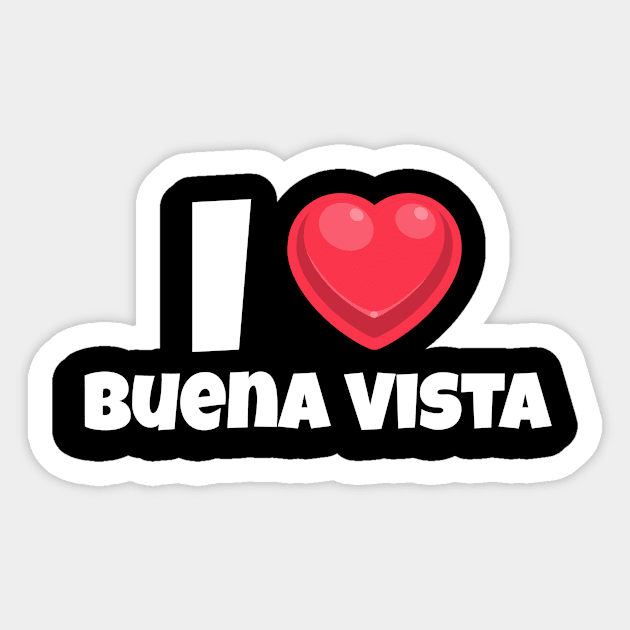 I love Buena Vista Sticker by Insert Place Here